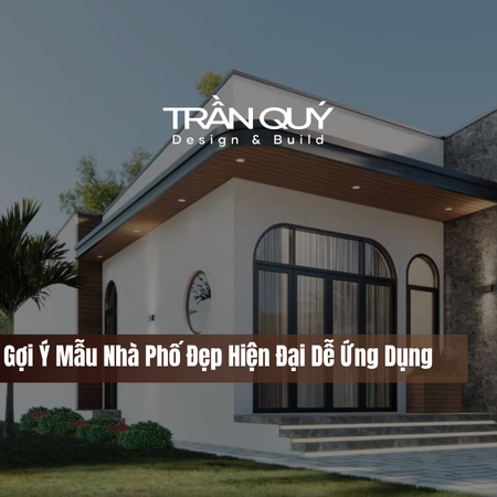 Gợi Ý Mẫu Nhà Phố Đẹp Hiện Đại Dễ Ứng Dụng
