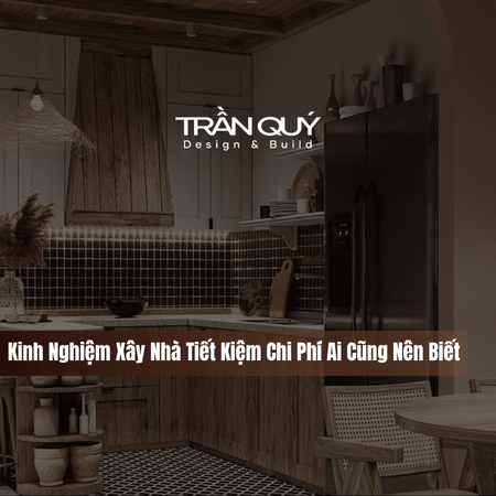 Kinh Nghiệm Xây Nhà Tiết Kiệm Chi Phí Ai Cũng Nên Biết