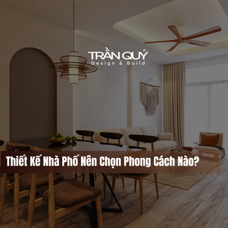 Thiết Kế Nhà Phố Nên Chọn Phong Cách Nào?